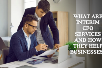 What Are Interim CFO Services and How They Help Businesses Cover.